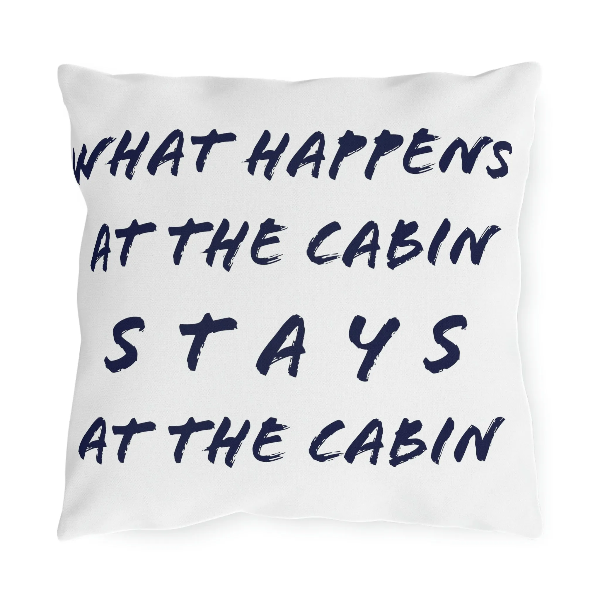 What Happens At The Cabin - White - Outdoor Pillow